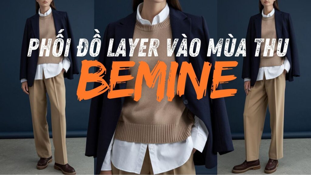 Cách phối đồ Layer cho mùa thu thêm phong cách và ấm áp Cách phối đồ Layer cho mùa thu thêm phong cách và ấm áp