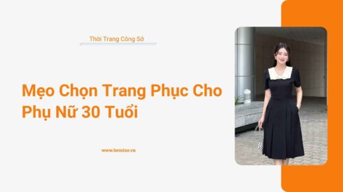 Mẹo Chọn Trang Phục Cho Phụ Nữ Tuổi 30 hình ảnh