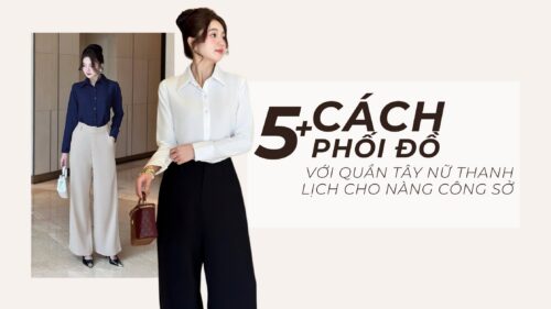 5+ Cách Phối Đồ Với Quần Tây Nữ Cho Nàng Công Sở hình ảnh