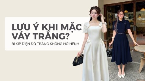 Lưu Ý Khi Mặc Váy Trắng? Bí Kíp Diện Đồ Trắng Không Hớ Hênh hình ảnh