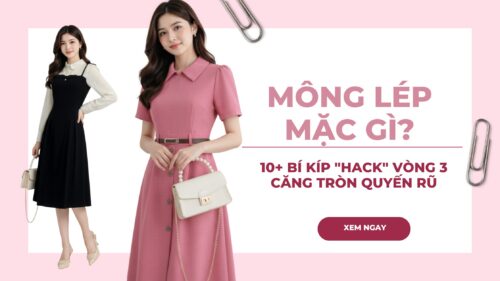 Mông Lép Mặc Gì? 10+ Bí Kíp “Hack” Vòng 3 Căng Tròn Quyến Rũ hình ảnh