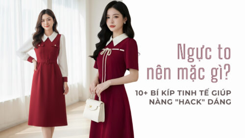 Ngực To Nên Mặc Gì? 10+ Bí Kíp Tinh Tế Giúp Nàng “Hack” Dáng hình ảnh