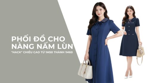 Phối Đồ Cho Nàng Nấm Lùn “Hack” Chiều Cao Từ 1m50 Thành 1m60 hình ảnh