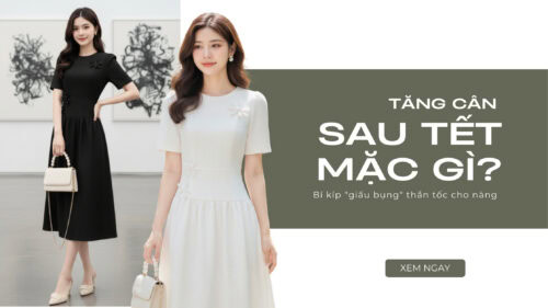 Tăng Cân Sau Tết Mặc Gì? Bí Kíp “Giấu Bụng” Thần Tốc Cho Nàng hình ảnh