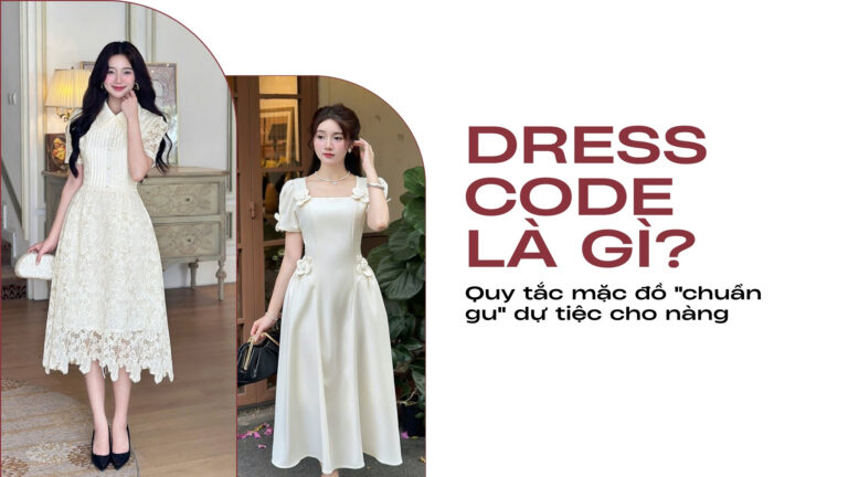 Dress Code Là Gì? Quy Tắc Mặc Đồ “Chuẩn Gu” Dự Tiệc Cho Nàng hình ảnh