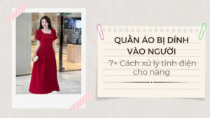 Quần Áo Bị Dính Vào Người: 7+ Cách Xử Lý Tĩnh Điện Cho Nàng hình ảnh