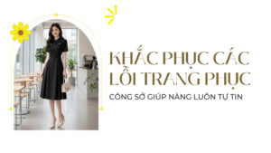 Khắc Phục Các Lỗi Trang Phục Công Sở Giúp Nàng Luôn Tự Tin hình ảnh