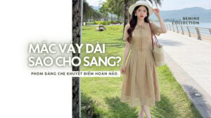 Bí Quyết Chọn Váy Dài Chuẩn Dáng Giúp Nàng Thon Gọn Hơn hình ảnh