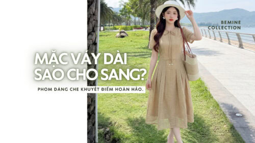 Bí Quyết Chọn Váy Dài Chuẩn Dáng Giúp Nàng Thon Gọn Hơn hình ảnh