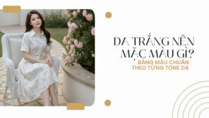 Da Trắng Nên Mặc Màu Gì? Bảng Màu Chuẩn Theo Từng Tone Da hình ảnh