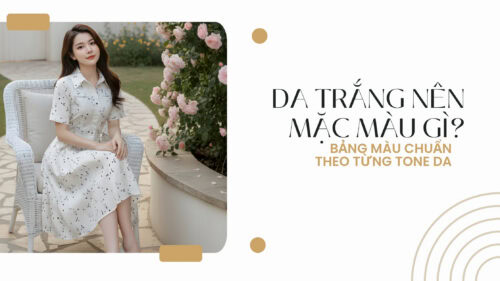 Da Trắng Nên Mặc Màu Gì? Bảng Màu Chuẩn Theo Từng Tone Da hình ảnh