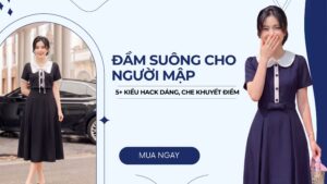 Đầm Suông Cho Người Mập: 5+ Kiểu Hack Dáng, Che Khuyết Điểm hình ảnh