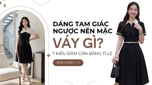 Dáng Tam Giác Ngược Nên Mặc Váy Gì? 7 Kiểu Đầm Cân Bằng Tỉ Lệ hình ảnh