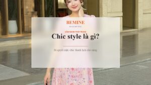 Chic style là gì? Bí quyết mặc chic thanh lịch cho nàng hình ảnh