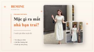 Mặc gì ra mắt nhà bạn trai? 5+ outfit ghi điểm tuyệt đối hình ảnh