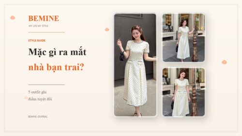 Mặc gì ra mắt nhà bạn trai? 5+ outfit ghi điểm tuyệt đối hình ảnh