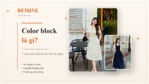 Color block là gì? 7 công thức phối đồ nổi bật cho nàng hình ảnh