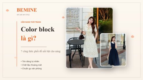 Color block là gì? 7 công thức phối đồ nổi bật cho nàng hình ảnh
