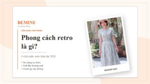 Phong cách retro là gì? 6 cách mặc retro hiện đại 2026 hình ảnh