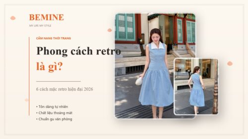 Phong cách retro là gì? 6 cách mặc retro hiện đại 2026 hình ảnh