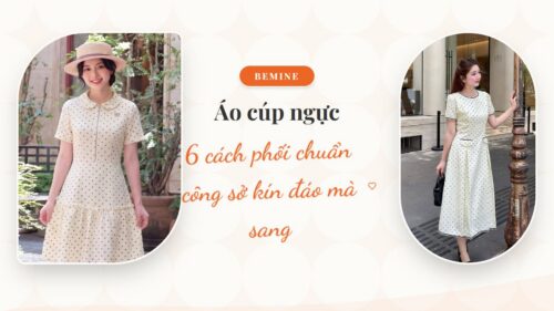 Áo cúp ngực: 6 cách phối chuẩn công sở kín đáo mà sang hình ảnh