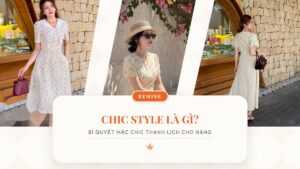 Chic style là gì? Bí quyết mặc chic thanh lịch cho nàng hình ảnh