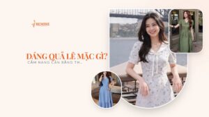 Dáng quả lê mặc gì? Cẩm nang cân bằng thân dưới hình ảnh