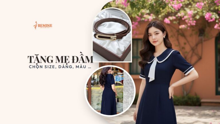 Tặng mẹ đầm: chọn size, dáng, màu chuẩn không cần hỏi hình ảnh
